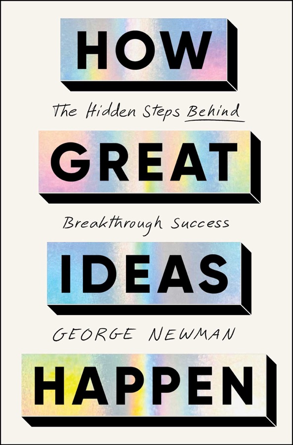 How Great Ideas Happen: The Hidden Steps Behind Breakthrough Success cover