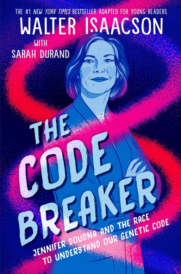 The Code Breaker: Jennifer Doudna, Gene Editing, and the Future of the Human Race cover
