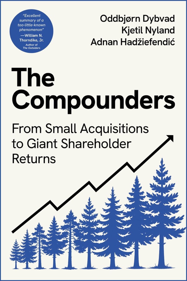 The Compounders: From Small Acquisitions to Giant Shareholder Returns cover