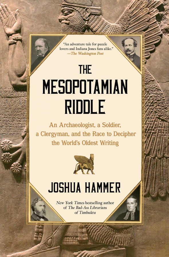 The Mesopotamian Riddle: An Archaeologist, a Soldier, a Clergyman, and the Race to Decipher the World’s Oldest Writing cover