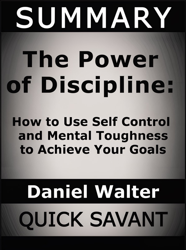 The Power of Discipline: How to Use Self Control and Mental Toughness to Achieve Your Goals cover